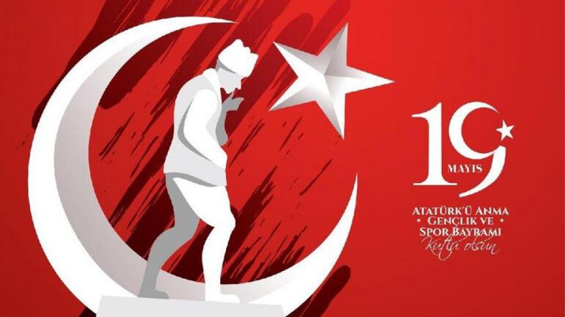 Atatürk'ü Anma, Gençlik ve Spor Bayramımız Kutlu Olsun 