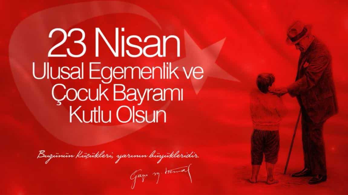  23 Nisan Ulusal Egemenlik ve Çocuk Bayramı Kutlu Olsun